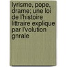 Lyrisme, Pope, Drame; Une Loi de L'Histoire Littraire Explique Par L'Volution Gnrale by Ernest Bovet