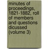 Minutes Of Proceedings, 1821-1882, Roll Of Members And Questions Dicussed (Volume 3) door Political Economy Club