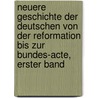 Neuere Geschichte Der Deutschen Von Der Reformation Bis Zur Bundes-Acte, Erster Band door Karl Adolf Menzel