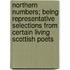 Northern Numbers; Being Representative Selections from Certain Living Scottish Poets