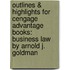 Outlines & Highlights for Cengage Advantage Books: Business Law by Arnold J. Goldman