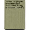 Outlines & Highlights for Fundamentals Conservation Biology by Malcolm L. Hunter Jr. door Malcolm L. Hunter Jr