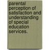 Parental Perception Of Satisfaction And Understanding Of Special Education Services. door Elisabeth Livingstone