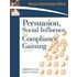 Persuasion, Social Influence, And Compliance Gaining. Robert H. Gass, John S. Seiter