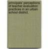Principals' Perceptions Of Teacher Evaluation Practices In An Urban School District. door Shana N. Henry Barton