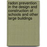 Radon Prevention in the Design and Construction of Schools and Other Large Buildings door Kelly W. Leovic a