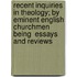 Recent Inquiries in Theology; By Eminent English Churchmen Being  Essays and Reviews