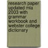Research Paper Updated Mla 2003 With Grammar Workbook And Webster College Dictionary