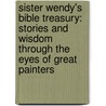 Sister Wendy's Bible Treasury: Stories and Wisdom Through the Eyes of Great Painters door Sister Wendy Beckett