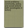 Social Problems: Community, Policy, And Social Actions [With Sociologists In Action] by Kathleen O. Korgen