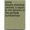 Some Electro-Chemical Centres; A Report to the Electors of the Gartside Scholarships door John Norman Pring