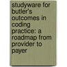 Studyware For Butler's Outcomes In Coding Practice: A Roadmap From Provider To Payer by Annette Butler