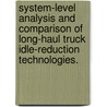 System-Level Analysis And Comparison Of Long-Haul Truck Idle-Reduction Technologies. by Ethan Edward Lust