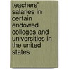 Teachers' Salaries in Certain Endowed Colleges and Universities in the United States door Trevor Arnett