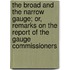 The Broad and the Narrow Gauge; Or, Remarks on the Report of the Gauge Commissioners