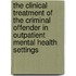 The Clinical Treatment of the Criminal Offender in Outpatient Mental Health Settings