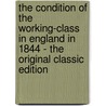 The Condition Of The Working-Class In England In 1844 - The Original Classic Edition door Frederick Engels