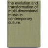 The Evolution And Transformation Of Multi-Dimensional Music In Contemporary Culture. door Maria Alice Cardoso De Mendonca