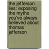 The Jefferson Lies: Exposing The Myths You'Ve Always Believed About Thomas Jefferson door Prof David Barton