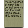 The Mosquitoes of North and Central America and the West Indies, Issue 159, Volume 3 by Leland Ossian Howard