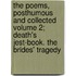 The Poems, Posthumous and Collected Volume 2; Death's Jest-Book. the Brides' Tragedy