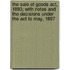 The Sale Of Goods Act, 1893; With Notes And The Decisions Under The Act To May, 1897