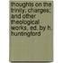 Thoughts On The Trinity; Charges; And Other Theological Works, Ed. By H. Huntingford
