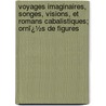 Voyages Imaginaires, Songes, Visions, Et Romans Cabalistiques; Ornï¿½S De Figures by Garnier