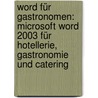 Word Für Gastronomen: Microsoft Word 2003 Für Hotellerie, Gastronomie Und Catering by Henning Schmidt