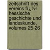 Zeitschrift Des Vereins Fï¿½R Hessische Geschichte Und Landeskunde, Volumes 25-26 door Verein F�R. Geschichte Und Landeskunde