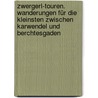 Zwergerl-Touren. Wanderungen für die Kleinsten zwischen Karwendel und Berchtesgaden by Robert Theml