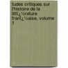 Tudes Critiques Sur L'Histoire De La Littï¿½Rature Franï¿½Aise, Volume 1 door Ferdinand Bruneti�Re