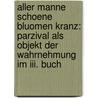 Aller Manne Schoene Bluomen Kranz: Parzival Als Objekt Der Wahrnehmung Im Iii. Buch door Steffi Lehmann