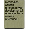 A Canadian Writer's Reference [With Developmental Exercises For A Writer's Reference] door Nancy Sommers