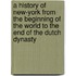 A History of New-York from the Beginning of the World to the End of the Dutch Dynasty