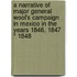 A Narrative of Major General Wool's Campaign in Mexico in the Years 1846, 1847 * 1848