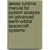 Aeoss Runtime Manual for System Analysis on Advanced Earth-Orbital Spacecraft Systems door United States Government