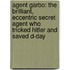 Agent Garbo: The Brilliant, Eccentric Secret Agent Who Tricked Hitler and Saved D-Day