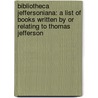 Bibliotheca Jeffersoniana: a List of Books Written by Or Relating to Thomas Jefferson door Hamilton Bullock Tompkins