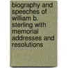 Biography And Speeches Of William B. Sterling With Memorial Addresses And Resolutions door General Books