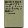 Cognition-Based Assessment & Teaching of Place Value: Building on Students' Reasoning by Michael T. Battista