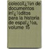 Colecciï¿½N De Documentos Inï¿½Ditos Para La Historia De Espaï¿½A, Volume 15