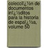 Colecciï¿½N De Documentos Inï¿½Ditos Para La Historia De Espaï¿½A, Volume 50