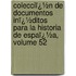 Colecciï¿½N De Documentos Inï¿½Ditos Para La Historia De Espaï¿½A, Volume 52