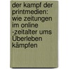 Der Kampf der Printmedien: Wie Zeitungen im Online -Zeitalter ums Überleben kämpfen door Maximilian Schrader