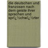 Die Deutschen Und Franzosen Nach Dem Geiste Ihrer Sprachen Und Sprï¿½Chwï¿½Rter by Jacob Venedey