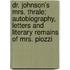 Dr. Johnson's Mrs. Thrale; Autobiography, Letters and Literary Remains of Mrs. Piozzi