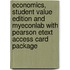 Economics, Student Value Edition and Myeconlab with Pearson Etext Access Card Package