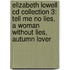 Elizabeth Lowell Cd Collection 3: Tell Me No Lies, A Woman Without Lies, Autumn Lover