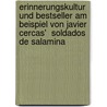 Erinnerungskultur Und Bestseller Am Beispiel Von Javier Cercas'  Soldados de Salamina door Dorothea Sch Nfeld
